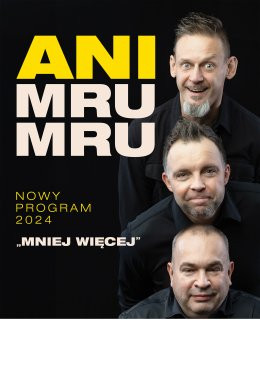 Kluczbork Wydarzenie Kabaret Kabaret Ani Mru Mru: najnowszy program - Mniej więcej