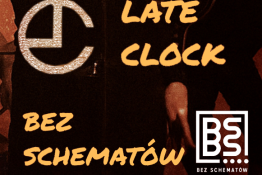 Late Clock & Bez Schematów