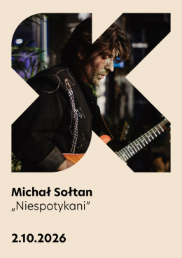 Michał Sołtan Koncert pt. Niespotykani