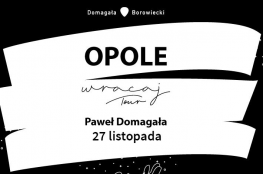 Opole Wydarzenie Koncert Paweł Domagała • Opole • #WracajTOUR
