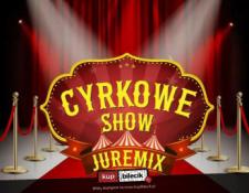 Krapkowice Wydarzenie Inne wydarzenie Cyrk Juremix - Nowoczesny spektakl cyrkowy z udziałem artystów z nowego programu TTV "Dobra robota"