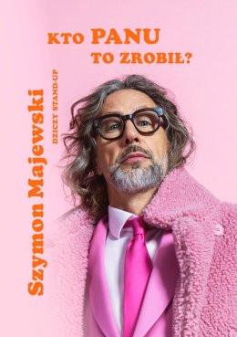 Opole Wydarzenie Stand-up Szymon Majewski - Kto Panu to zrobił?