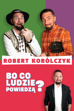 Opole Wydarzenie Kabaret Robert Korólczyk „Bo co ludzie powiedzą?”