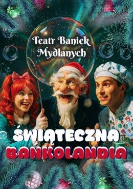 Opole Wydarzenie Inne wydarzenie TEATR BANIEK MYDLANYCH - Świąteczna Bańkolandia