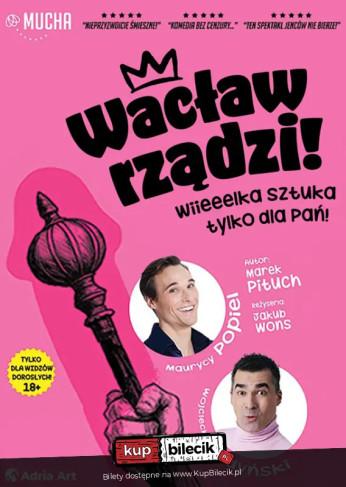 Opole Wydarzenie Spektakl Wacław rządzi! Wielka sztuka tylko dla Pań